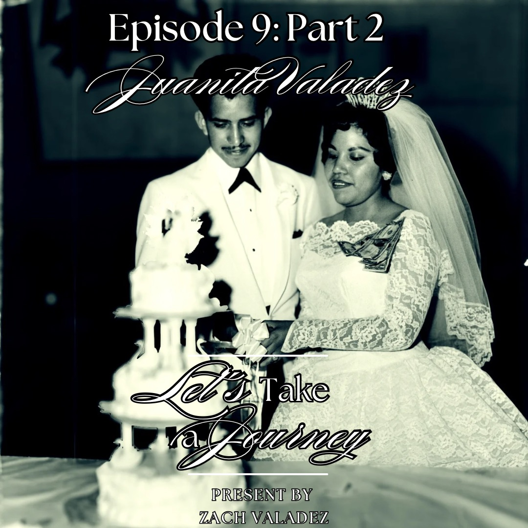 Episode 9: Juanita Valadez (part 2)